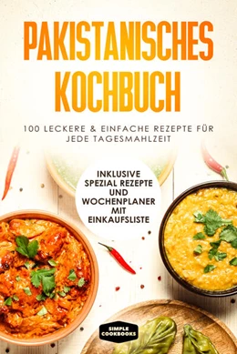 Abbildung von Cookbooks | Pakistanisches Kochbuch: 100 leckere und einfache Rezepte für jede Tagesmahlzeit | 1. Auflage | 2024 | beck-shop.de