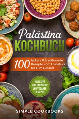 Abbildung von Cookbooks | Palästina Kochbuch: 100 leckere & traditionelle Rezepte vom Frühstück bis zum Dessert | 1. Auflage | 2024 | beck-shop.de