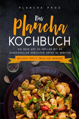 Abbildung von Pros | Das Plancha Kochbuch: Die neue Art zu Grillen mit 80 genussvollen Gerichten unter 30 Minuten | 1. Auflage | 2024 | beck-shop.de