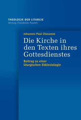 Abbildung von Chavanne | Die Kirche in den Texten ihres Gottesdienstes | 1. Auflage | 2024 | beck-shop.de