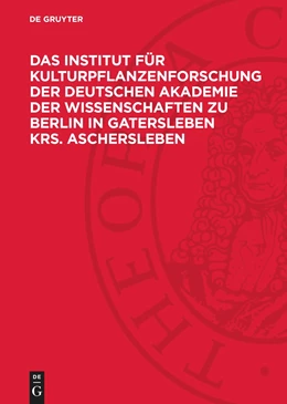 Abbildung von Degruyter | Das Institut für Kulturpflanzenforschung der Deutschen Akademie der Wissenschaften zu Berlin in Gatersleben Krs. Aschersleben | 1. Auflage | 1964 | beck-shop.de