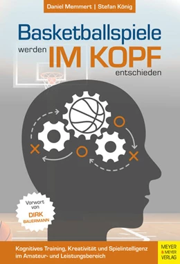 Abbildung von Memmert / König | Basketballspiele werden im Kopf entschieden | 1. Auflage | 2022 | beck-shop.de