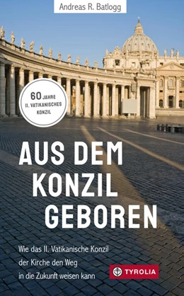 Abbildung von Batlogg | Aus dem Konzil geboren Aus dem Konzil geboren | 1. Auflage | 2022 | beck-shop.de