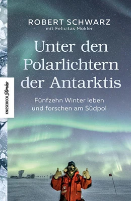 Abbildung von Schwarz / Mokler | Unter den Polarlichtern der Antarktis | 1. Auflage | 2022 | beck-shop.de