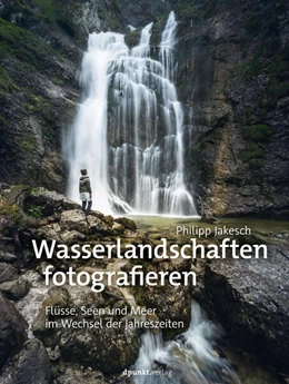 Abbildung von Jakesch | Wasserlandschaften fotografieren | 1. Auflage | 2022 | beck-shop.de