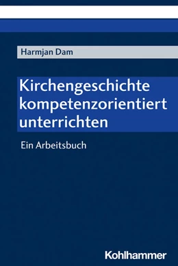 Abbildung von Dam | Kirchengeschichte kompetenzorientiert unterrichten | 1. Auflage | 2022 | beck-shop.de