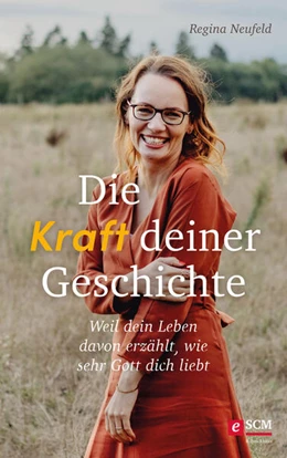 Abbildung von Neufeld | Die Kraft deiner Geschichte | 1. Auflage | 2023 | beck-shop.de