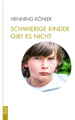 Abbildung von Köhler | Schwierige Kinder gibt es nicht | 1. Auflage | 2022 | beck-shop.de