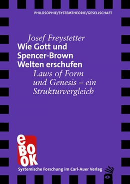 Abbildung von Freystetter | Wie Gott und Spencer-Brown Welten erschufen | 1. Auflage | 2022 | beck-shop.de