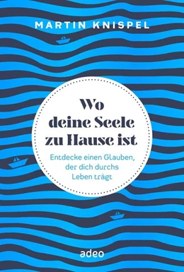 Abbildung von Knispel | Wo deine Seele zu Hause ist | 1. Auflage | 2023 | beck-shop.de