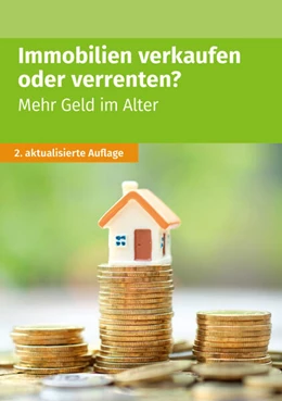 Abbildung von Akademische Arbeitsgemeinschaft | Immobilien verkaufen oder verrenten | 2. Auflage | 2023 | beck-shop.de