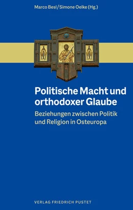 Abbildung von Besl / Oelke | Politische Macht und orthodoxer Glaube | 1. Auflage | 2023 | beck-shop.de