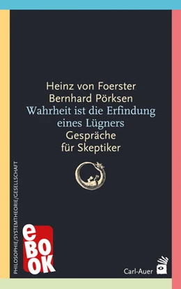 Abbildung von Foerster / Pörksen | Wahrheit ist die Erfindung eines Lügners | 13. Auflage | 2023 | beck-shop.de