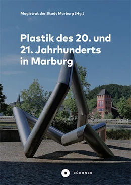 Abbildung von Pätzold / Geese | Plastik des 20. und 21. Jahrhunderts in Marburg | 1. Auflage | 2024 | beck-shop.de
