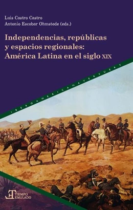 Abbildung von Castro Castro / Escobar Ohmstede | Independencias, repúblicas y espacios regionales | 1. Auflage | 2022 | beck-shop.de
