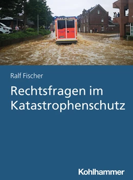 Abbildung von Fischer | Rechtsfragen im Katastrophenschutz | 1. Auflage | 2023 | beck-shop.de