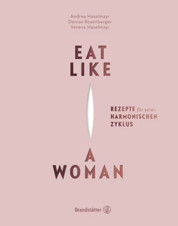 Abbildung von Haselmayr / Rosenberger | Eat like a Woman | 1. Auflage | 2023 | beck-shop.de