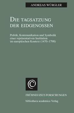 Abbildung von Würgler | Die Tagsatzung der Eidgenossen | 1. Auflage | 2023 | beck-shop.de