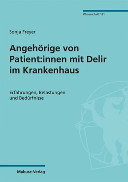 Abbildung von Freyer | Angehörige von Patient:innen mit Delir im Krankenhaus | 1. Auflage | 2023 | beck-shop.de