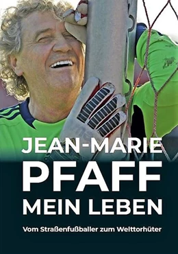 Abbildung von Pfaff / Maier | Jean-Marie Pfaff - Mein Leben: Vom Straßenfußballer zum Welttorhüter | 1. Auflage | 2023 | beck-shop.de