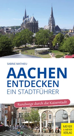 Abbildung von Mathieu | Aachen entdecken - Ein Stadtführer | 4. Auflage | 2023 | beck-shop.de