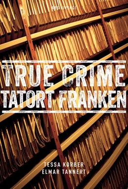 Abbildung von Korber / Tannert | True Crime Tatort Franken | 1. Auflage | 2023 | beck-shop.de