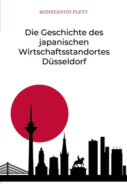 Abbildung von Plett | Die Geschichte des japanischen Wirtschaftsstandortes Düsseldorf | 1. Auflage | 2023 | beck-shop.de