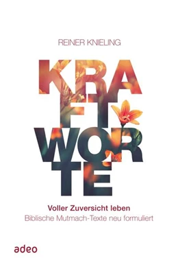 Abbildung von Knieling | Kraftworte. Voller Zuversicht leben. | 1. Auflage | 2023 | beck-shop.de