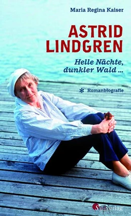 Abbildung von Kaiser | Astrid Lindgren. Helle Nächte, dunkler Wald | 1. Auflage | 2023 | beck-shop.de