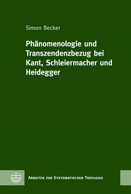 Abbildung von Becker | Phänomenologie und Transzendenzbezug bei Kant, Schleiermacher und Heidegger | 1. Auflage | 2023 | beck-shop.de