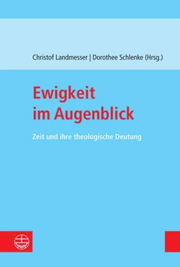 Abbildung von Landmesser / Schlenke | Ewigkeit im Augenblick | 1. Auflage | 2024 | beck-shop.de