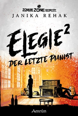 Abbildung von Rehak / Rapp | Zombie Zone Germany: Elegie 2: Der letzte Pianist | 1. Auflage | 2024 | beck-shop.de