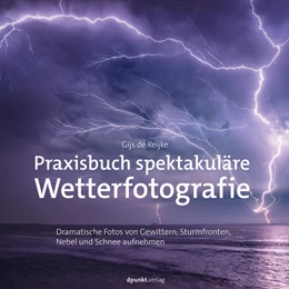 Abbildung von de Reijke | Praxisbuch spektakuläre Wetterfotografie | 1. Auflage | 2024 | beck-shop.de