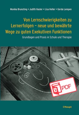 Abbildung von Brunsting / Hasler | Von Lernschwierigkeiten zu Lernerfolgen - neue und bewährte Wege zu guten Exekutiven Funktionen | 1. Auflage | 2023 | beck-shop.de