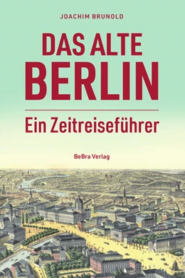 Abbildung von Brunold | Das alte Berlin | 1. Auflage | 2023 | beck-shop.de