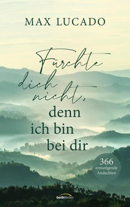Abbildung von Lucado | Fürchte dich nicht, denn ich bin bei dir | 1. Auflage | 2023 | beck-shop.de