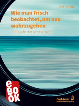 Abbildung von Arnold | Wie man frisch beobachtet, um neu wahrzugeben | 1. Auflage | 2023 | beck-shop.de