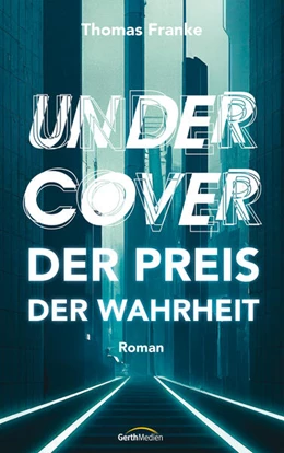 Abbildung von Franke | Undercover - der Preis der Wahrheit | 1. Auflage | 2023 | beck-shop.de