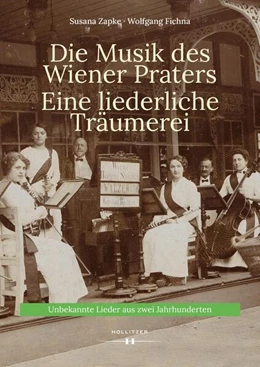 Abbildung von Zapke / Fichna | Die Musik des Wiener Praters. Eine liederliche Träumerei | 1. Auflage | 2023 | beck-shop.de