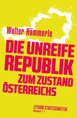 Abbildung von Hämmerle | Die unreife Republik - Zum Zustand Österreichs | 1. Auflage | 2023 | beck-shop.de