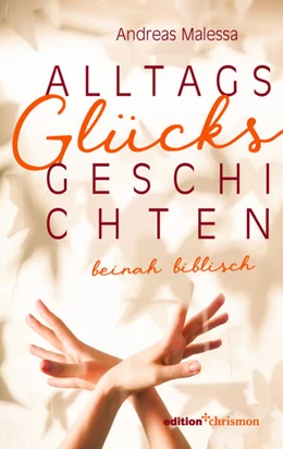 Abbildung von Malessa | Alltagsglücksgeschichten | 1. Auflage | 2023 | beck-shop.de