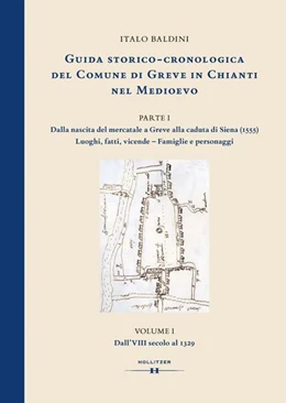 Abbildung von Baldini | GUIDA STORICO-CRONOLOGICA DEL COMUNE DI GREVE IN CHIANTI NEL MEDIOEVO. PARTE I: Dalla nascita del mercatale a Greve alla caduta di Siena (1555). Luoghi, fatti, vicende - Famiglie e personaggi. | 1. Auflage | 2023 | beck-shop.de
