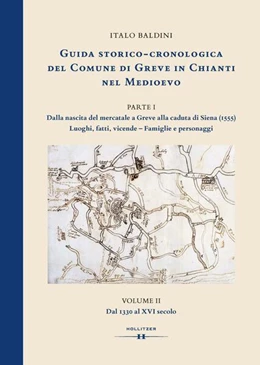 Abbildung von Baldini | GUIDA STORICO-CRONOLOGICA DEL COMUNE DI GREVE IN CHIANTI NEL MEDIOEVO. PARTE I: Dalla nascita del mercatale a Greve alla caduta di Siena (1555). Luoghi, fatti, vicende - Famiglie e personaggi. | 1. Auflage | 2023 | beck-shop.de