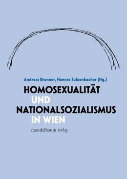 Abbildung von Brunner / Sulzenbacher | Homosexualität und Nationalsozialismus in Wien | 1. Auflage | 2023 | beck-shop.de