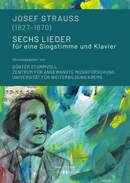 Abbildung von Zentrum für Angewandte Musikforschung / Stummvoll | Josef Strauss (1827-1870). Sechs Lieder für eine Singstimme und Klavier | 1. Auflage | 2023 | beck-shop.de