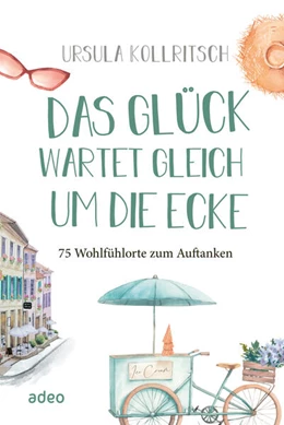 Abbildung von Kollritsch | Das Glück wartet gleich um die Ecke | 1. Auflage | 2024 | beck-shop.de