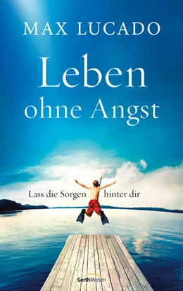 Abbildung von Lucado | Leben ohne Angst | 1. Auflage | 2024 | beck-shop.de