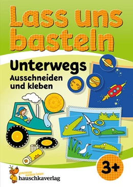 Abbildung von Beurenmeister | Lass uns basteln - Ausschneiden und Kleben ab 3 Jahre - Unterwegs | 1. Auflage | 2024 | beck-shop.de