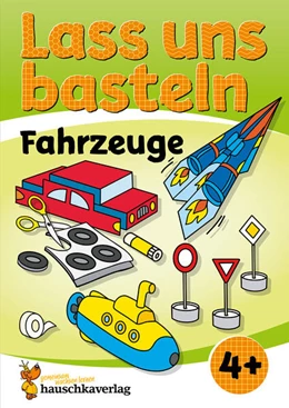 Abbildung von Schulz / Beurenmeister | Lass uns basteln - Bastelbuch ab 4 Jahre - Fahrzeuge | 1. Auflage | 2024 | beck-shop.de