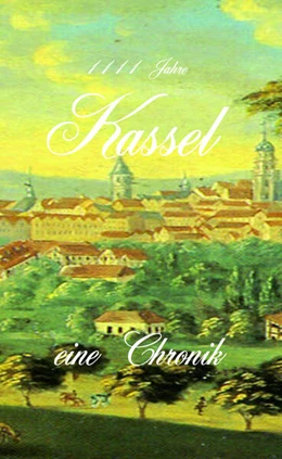 Abbildung von Schreiber | 1111 Jahre Kassel - eine Chronik | 1. Auflage | 2024 | beck-shop.de